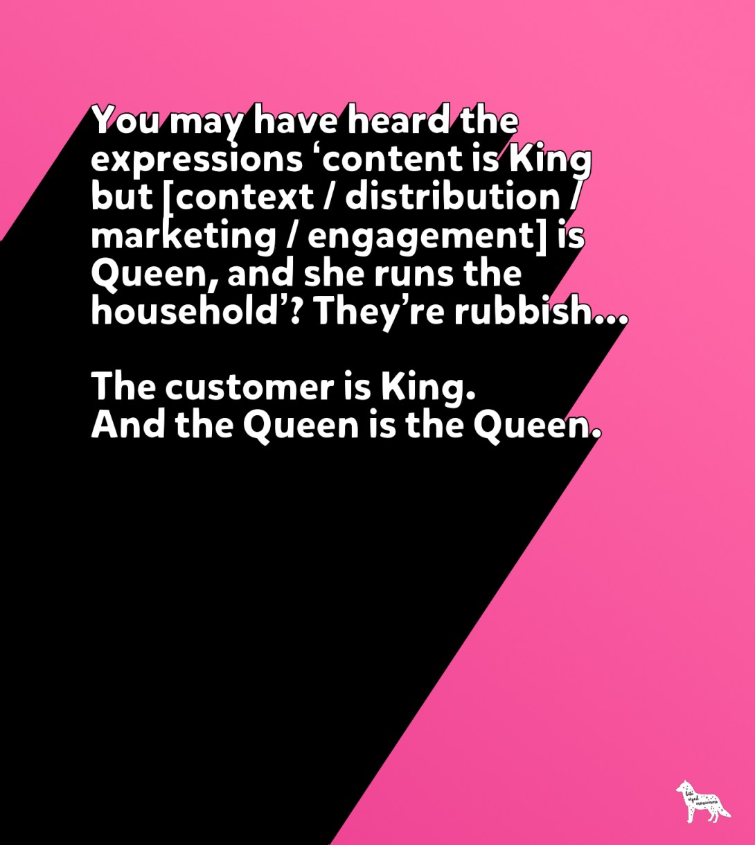 content isn't king - the customer is king
