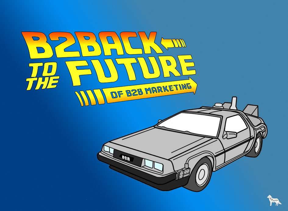 B2Back to the future of B2B marketing