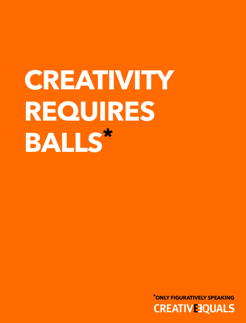 advertising concept for Creative Equals dot org - creativity requires balls