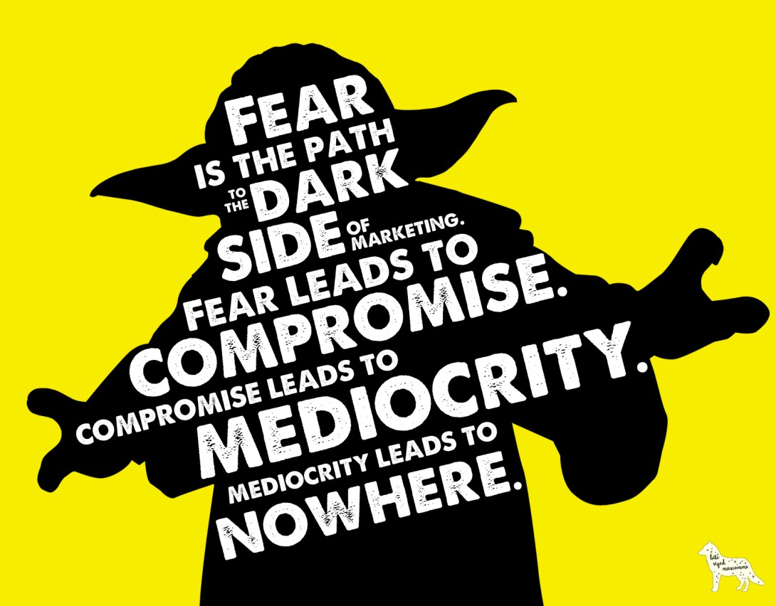 Yoda the marketer says be brave, fellow marketers